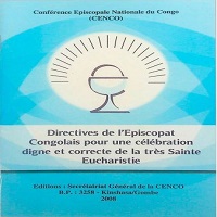 Directives e l'Episcopat congolais pour une celebration digne et correcte de la tres Sainte Eucharistie
